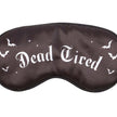 Gothic Gifts Dead Tired Satin Sleep Mask