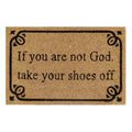 Doormat 60cm x 40cm - 'If You Are Not God Take Your Shoes Off'