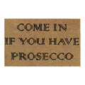 Doormat 60cm x 40cm - 'Come In If You Have Prosecco'